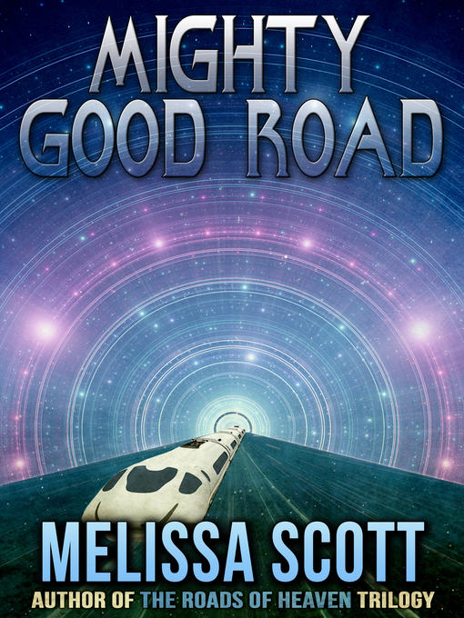 Title details for Mighty Good Road by Melissa Scott - Available